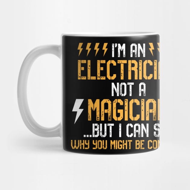 I'm An Electrician Not A Magician But I Can See Why You Might Be Confused, Funny Electrician by hibahouari1@outlook.com